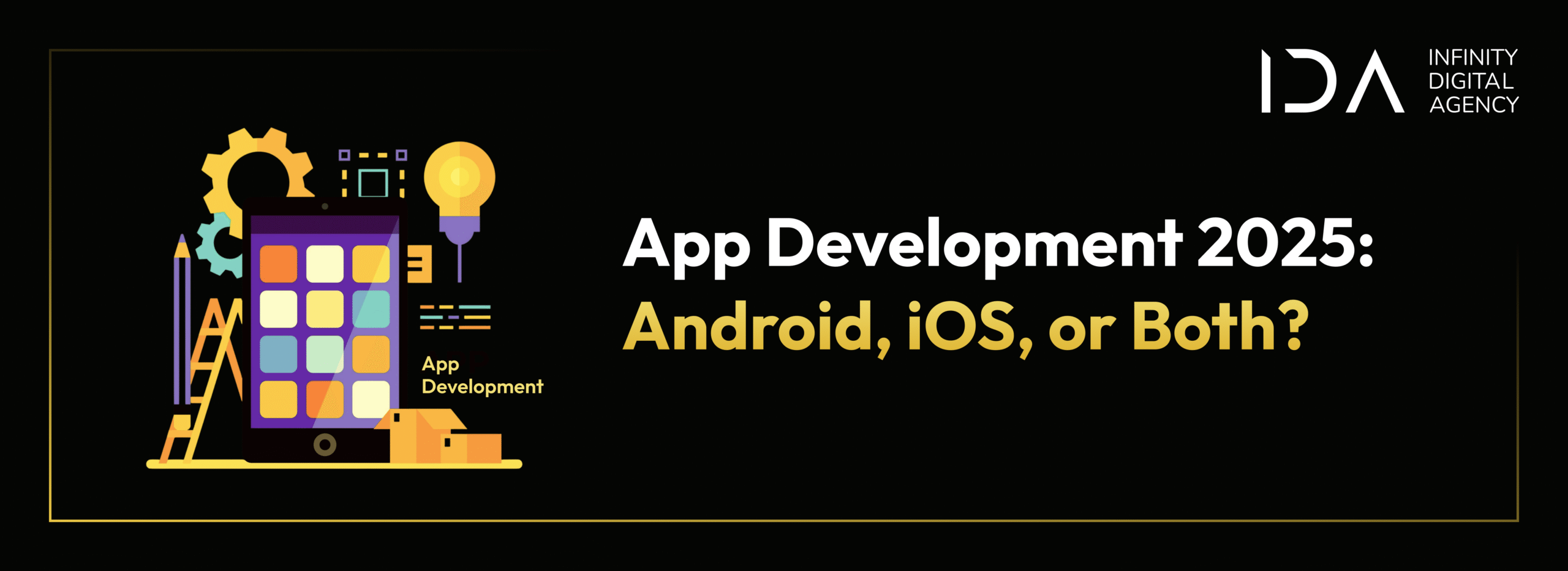 App Development 2025: Android, iOS, or Both?